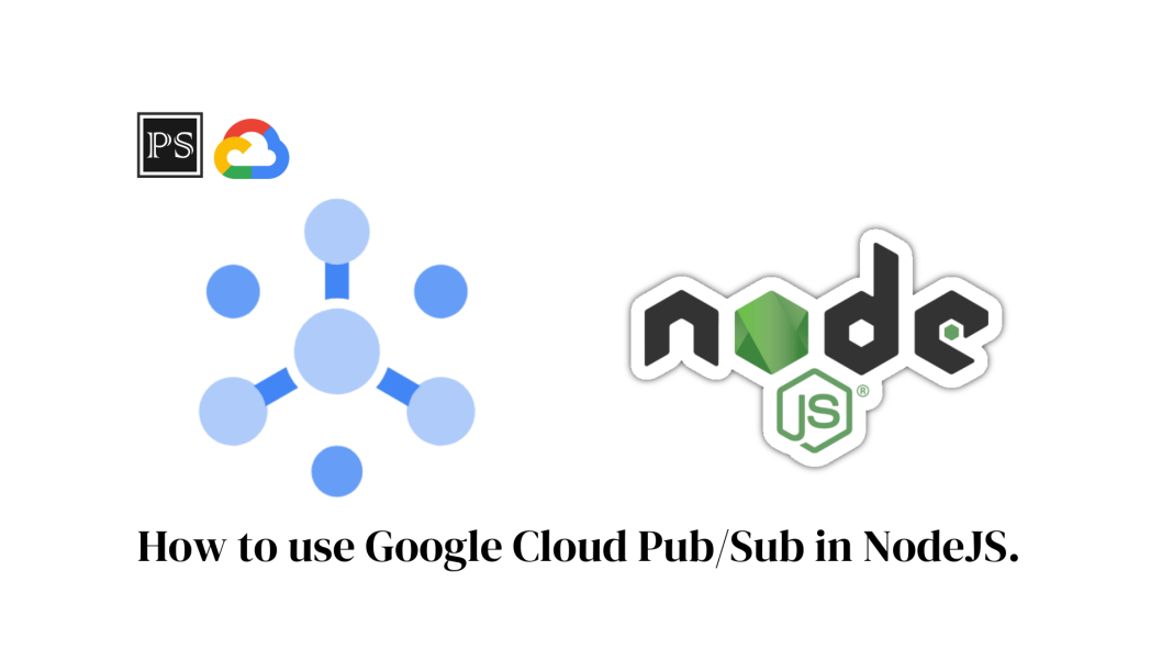 How to use Google Cloud PubSub in NodeJS.-prashantsuthar.com How to use Google Cloud PubSub with an Node.js Application - PrashantSuthar.com